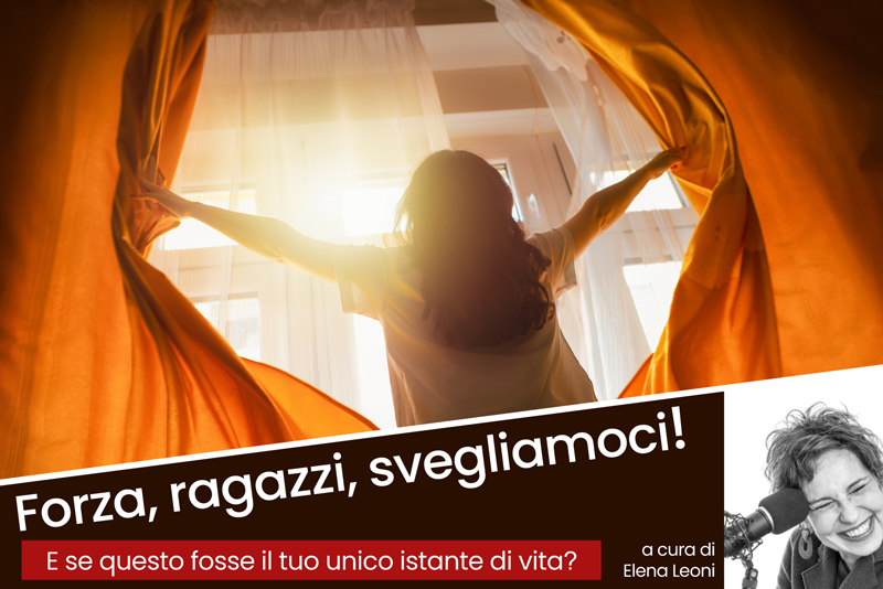 E se questo fosse il tuo unico istante di vita?